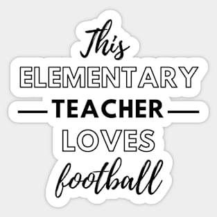 This Elementary Teacher Loves Football Sticker